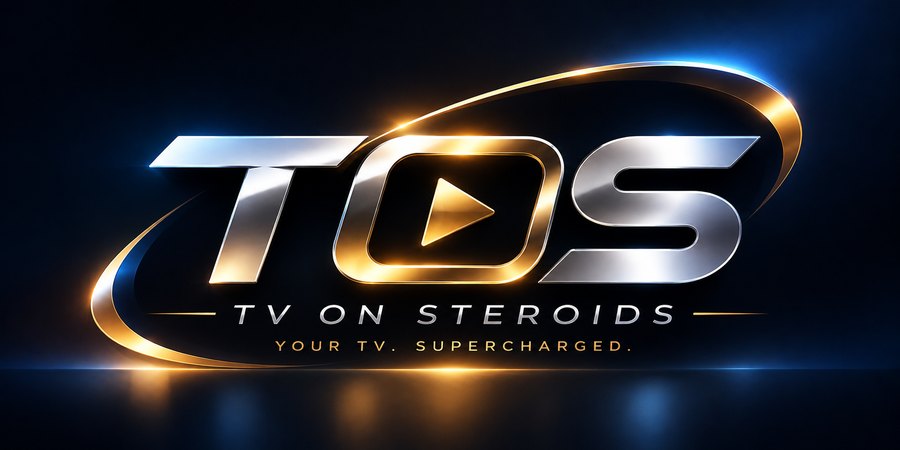 TOS · TV on Steroids — Your TV. Supercharged.